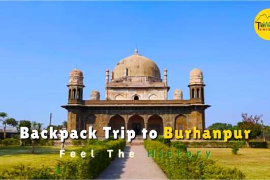 Historical Trip to Burhanpur- Feel The History, 2025